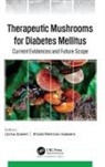 Uzma Azeem, Khalid Rehman Hakeem - Therapeutic Mushrooms for Diabetes Mellitus