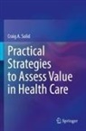 Craig A Solid, Craig A. Solid - Practical Strategies to Assess Value in Health Care
