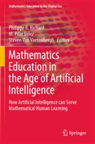 M Pilar Vélez, Philippe R. Richard, Steven van Vaerenbergh, Steven Van Vaerenbergh, M. Pilar Vélez - Mathematics Education in the Age of Artificial Intelligence