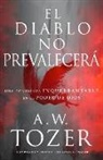 A W Tozer, A. W. Tozer - El Diablo No Prevalecerá