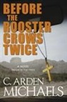 C Arden Michaels, C. Michaels, C. Arden Michaels - Before the Rooster Crows Twice