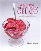 Gary J Mihalik, Gary J. Mihalik - Mastering Artisan Italian Gelato