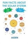 Aiden Archer - Fun Facts About the Solar System