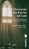 Gerhard Ludwig Müller, Lothar C Rilinger - Der Souverän der Kirche ist Gott