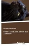 Michael Hartmann - Silas - Ein Kater findet ein Zuhause
