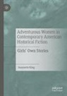 Jeannette King - Adventurous Women in Contemporary American Historical Fiction