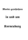 Dipl Ing Herbert Schinner, Dipl. Ing. Herbert Schinner, Herbert Schinner - Mords-geschichten in und um Korneuburg