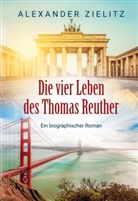 Alexander Zielitz - Die vier Leben des Thomas Reuther