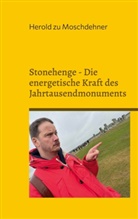Herold Zu Moschdehner - Stonehenge - Die energetische Kraft des Jahrtausendmonuments