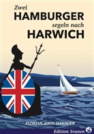 Florian John Hanauer - Zwei Hamburger segeln nach Harwich