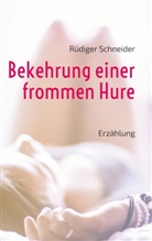 Rüdiger Schneider - Bekehrung einer frommen Hure