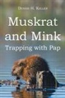 Dennis H. Keller - Muskrat and Mink