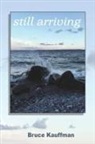 Bruce Kauffman, Bruce Kauffman - still arriving