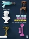 Eric Hart, Eric (Professional Prop Builder Hart, Hart Eric - Prop Building Guidebook