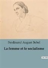 Ferdinand August Bebel - La femme et le socialisme