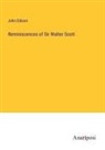 John Gibson - Reminiscences of Sir Walter Scott