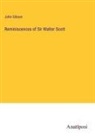 John Gibson - Reminiscences of Sir Walter Scott