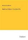 Nathaniel Hawthorne - Septimius Felton or the elixir of life
