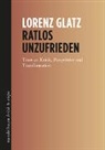 Lorenz Glatz - Ratlos unzufrieden
