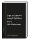 Olga Louchakova-Schwartz, Martin Nitsche - Image and Imagination in the Phenomenology of Religious Experience