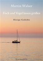Martin Walser - Fisch und Vogel lassen grüßen