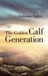 Solomon Aggrey - The Golden Calf Generation