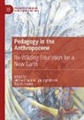 jan jagodzinski, Shé M Hawke, Shé M. Hawke, Michael Paulsen - Pedagogy in the Anthropocene