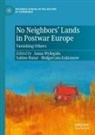 Ma¿gorzata ¿Ukianow, Malgorzata Lukianow, Sabine Rutar, Magorzata ukianow, Anna Wylega¿a, Anna Wylegala - No Neighbors' Lands in Postwar Europe