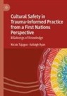 Kelleigh Ryan, Nicole Tujague - Cultural Safety in Trauma-Informed Practice from a First Nations Perspective