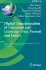 Jaana Holvikivi, Denise Leahy, Don Passey, Mikko Ruohonen, Lawrence Williams, Lawrence Williams et al - Digital Transformation of Education and Learning - Past, Present and Future