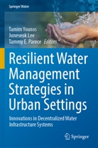 Tammy E Parece, Juneseok Lee, Tammy E. Parece, Tamim Younos - Resilient Water Management Strategies in Urban Settings