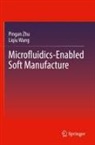 Liqiu Wang, Pingan Zhu - Microfluidics-Enabled Soft Manufacture