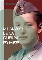 Manuel Gómez Polonio - Mi diario de la guerra 1936-1939