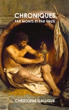 Christophe Gallique - Chroniques par monts et par vaux