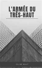 Céline Bouit - L'armée du Très-Haut