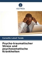 Corneille Lokuli Yende - Psycho-traumatischer Stress und psychosomatische Krankheiten