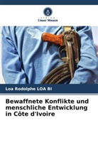 Loa Rodolphe LOA BI - Bewaffnete Konflikte und menschliche Entwicklung in Côte d'Ivoire