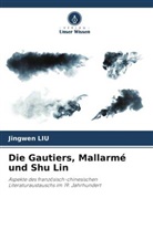 Jingwen LIU - Die Gautiers, Mallarmé und Shu Lin