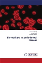 Gurpreet Dhinsa, Sanjay Gupta, Akanksha Singh - Biomarkers in periodontal disease