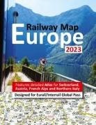 Johan Hausen, Caty Ross - Europe Railway Map 2023 - Features Detailed Atlas for Switzerland and Austria - Designed for Eurail/Interrail Global Pass