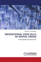Sudarvizhi Thiruvasagam - MESENCHYMAL STEM CELLS OF DENTAL ORIGIN