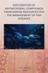 P. V. Kesava Raju - EXPLORATION OF ANTIMICROBIAL COMPOUNDS FROM MARINE RESOURCES FOR THE MANAGEMENT OF FISH DISEASES