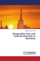 Alexandru-Marius T¿tar, Alexandru-Marius Tatar - Geographic Axis and Cultural Diversity in Romania