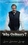 Shiv Shankar Singh - Why Ordinary -Dream to Execute