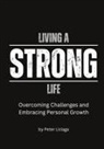 Peter Liciaga - Living A Strong Life