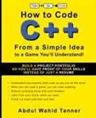 Abdul Wahid Tanner - How to Code C++