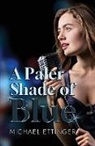 Michael Ettinger - A Paler Shade of Blue
