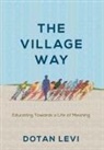 Dotan Levi - The Village Way: Educating Towards a Life of Meaning