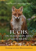 Benita Koepff, Alexander Schackow - Fuchs, du hast mein Herz gestohlen!