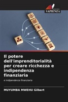 Muyumba Mwehu Gilbert - Il potere dell'imprenditorialità per creare ricchezza e indipendenza finanziaria